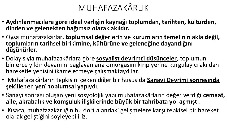 MUHAFAZAK RLIK • Aydınlanmacılara göre ideal varlığın kaynağı toplumdan, tarihten, kültürden, dinden ve gelenekten