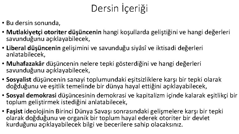 Dersin İçeriği • Bu dersin sonunda, • Mutlakiyetçi otoriter düşüncenin hangi koşullarda geliştiğini ve