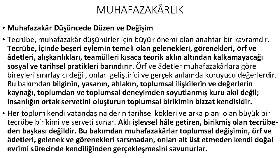 MUHAFAZAK RLIK • Muhafazakâr Düşüncede Düzen ve Değişim • Tecrübe, muhafazakâr düşünürler için büyük