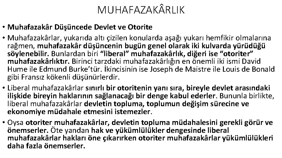 MUHAFAZAK RLIK • Muhafazakâr Düşüncede Devlet ve Otorite • Muhafazakârlar, yukarıda altı çizilen konularda