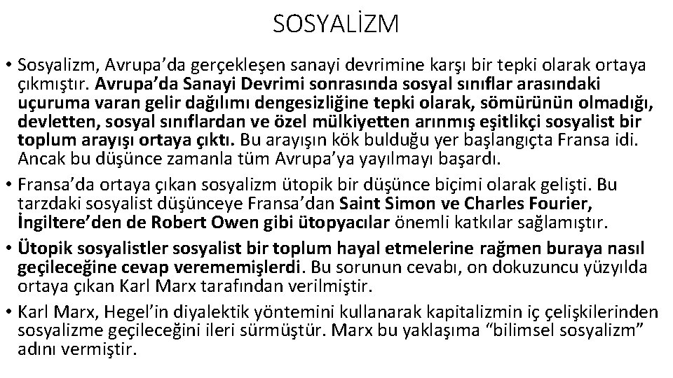 SOSYALİZM • Sosyalizm, Avrupa’da gerçekleşen sanayi devrimine karşı bir tepki olarak ortaya çıkmıştır. Avrupa’da