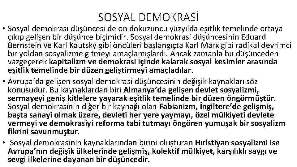 SOSYAL DEMOKRASİ • Sosyal demokrasi düşüncesi de on dokuzuncu yüzyılda eşitlik temelinde ortaya çıkıp