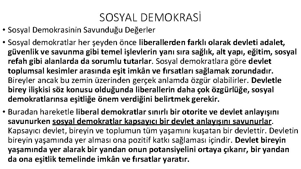 SOSYAL DEMOKRASİ • Sosyal Demokrasinin Savunduğu Değerler • Sosyal demokratlar her şeyden önce liberallerden