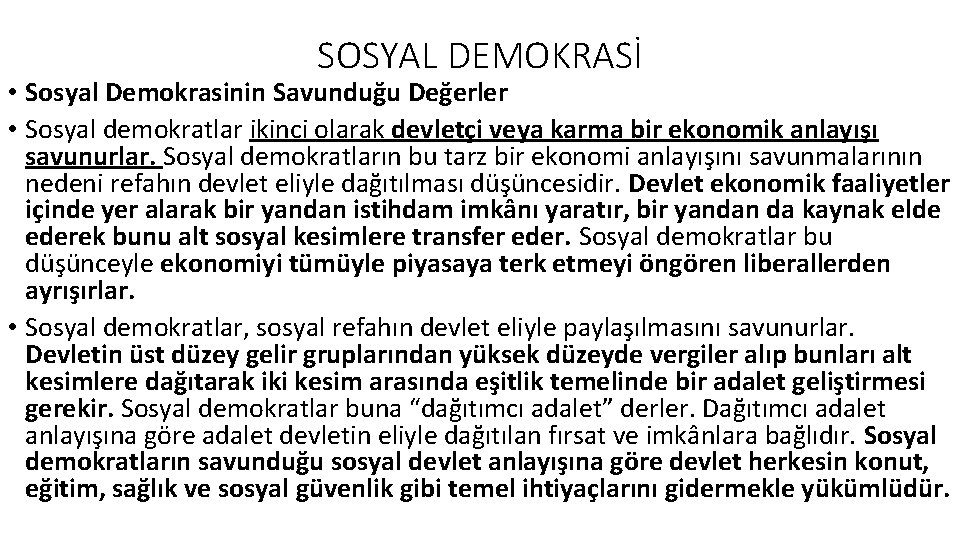 SOSYAL DEMOKRASİ • Sosyal Demokrasinin Savunduğu Değerler • Sosyal demokratlar ikinci olarak devletçi veya