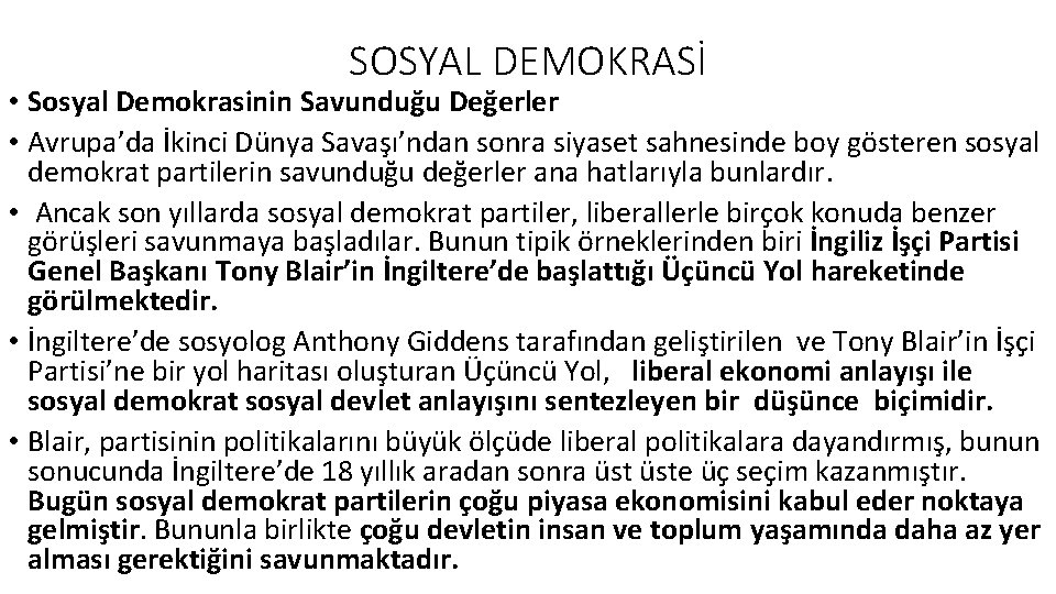 SOSYAL DEMOKRASİ • Sosyal Demokrasinin Savunduğu Değerler • Avrupa’da İkinci Dünya Savaşı’ndan sonra siyaset