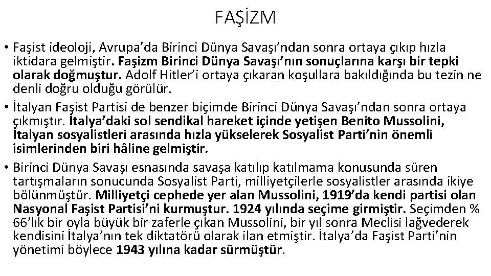 FAŞİZM • Faşist ideoloji, Avrupa’da Birinci Dünya Savaşı’ndan sonra ortaya çıkıp hızla iktidara gelmiştir.