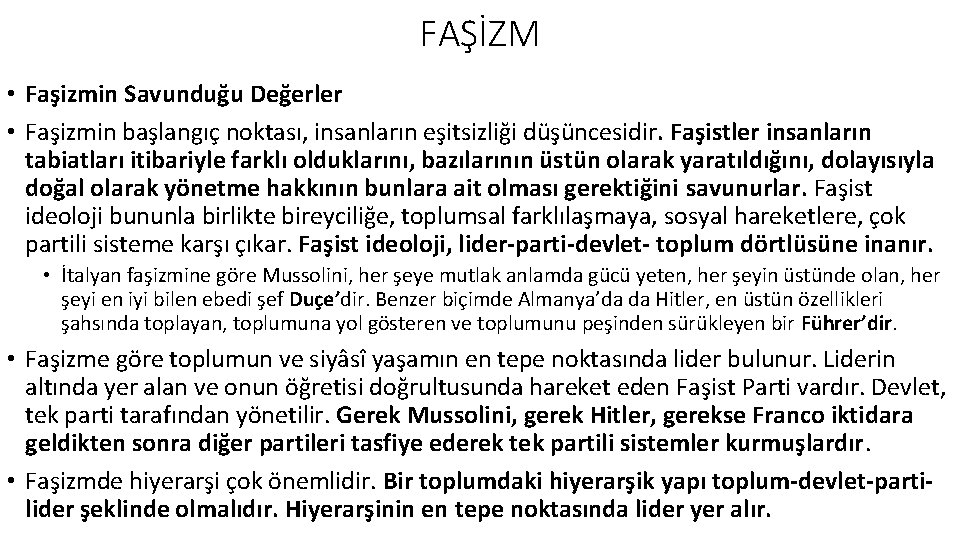 FAŞİZM • Faşizmin Savunduğu Değerler • Faşizmin başlangıç noktası, insanların eşitsizliği düşüncesidir. Faşistler insanların