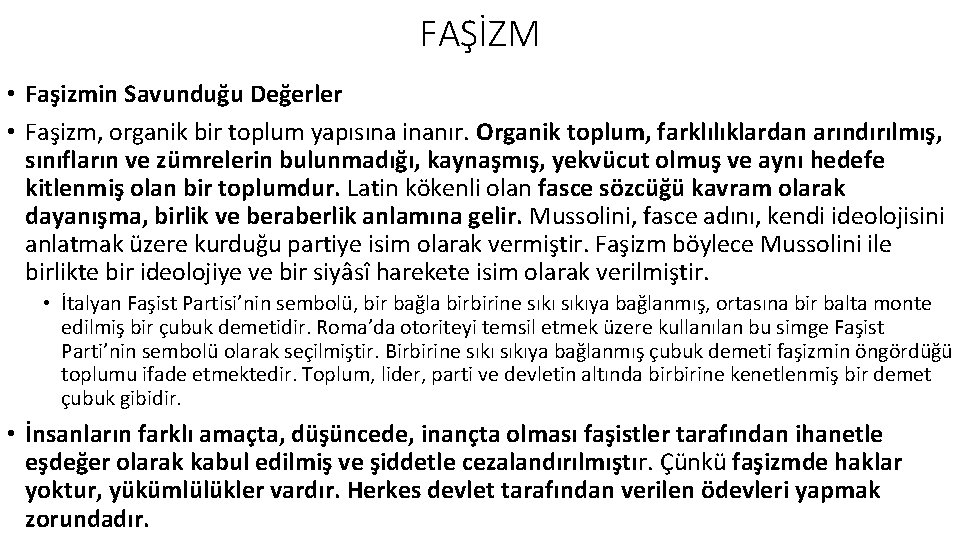 FAŞİZM • Faşizmin Savunduğu Değerler • Faşizm, organik bir toplum yapısına inanır. Organik toplum,