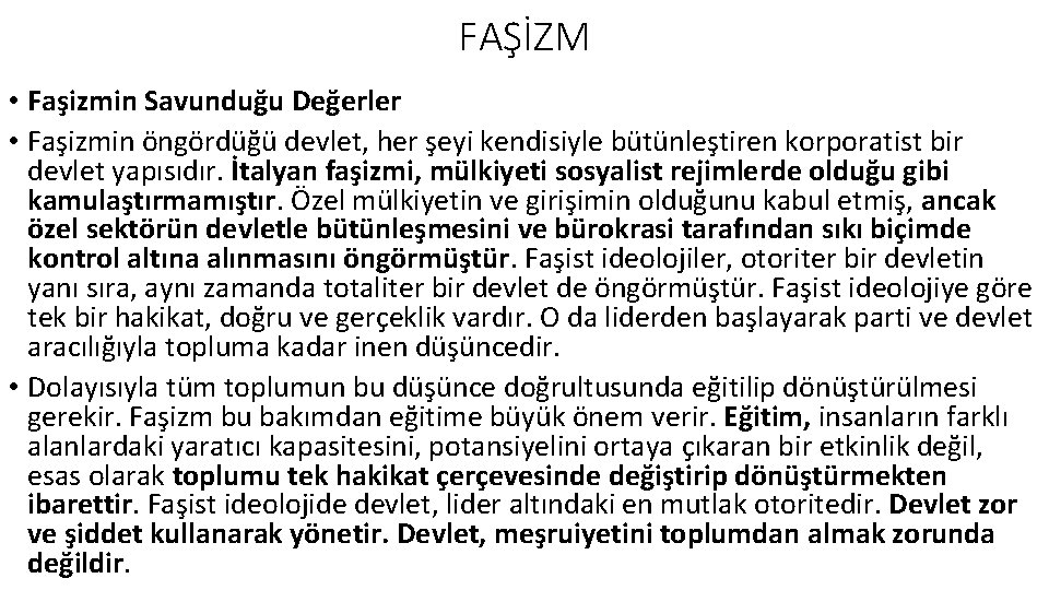 FAŞİZM • Faşizmin Savunduğu Değerler • Faşizmin öngördüğü devlet, her şeyi kendisiyle bütünleştiren korporatist