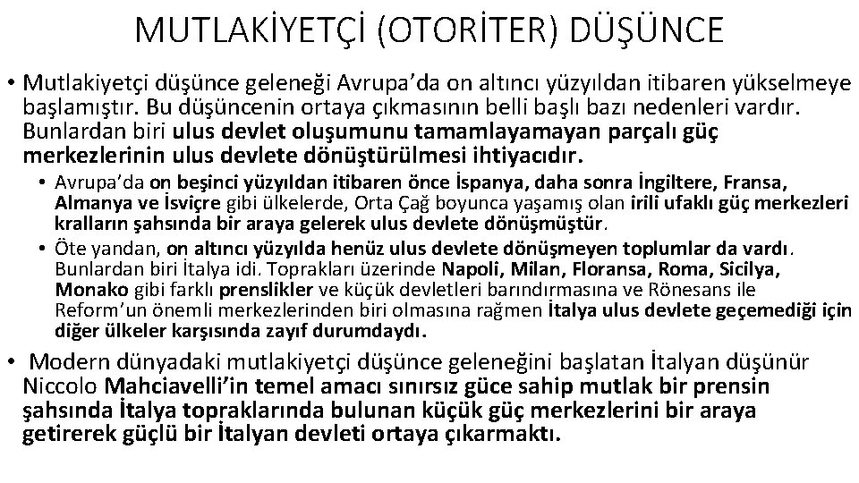 MUTLAKİYETÇİ (OTORİTER) DÜŞÜNCE • Mutlakiyetçi düşünce geleneği Avrupa’da on altıncı yüzyıldan itibaren yükselmeye başlamıştır.