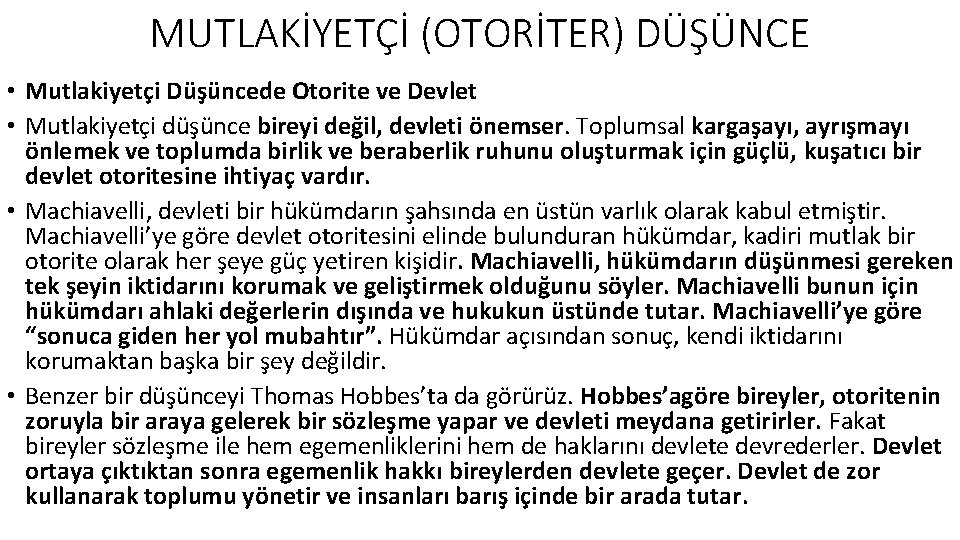 MUTLAKİYETÇİ (OTORİTER) DÜŞÜNCE • Mutlakiyetçi Düşüncede Otorite ve Devlet • Mutlakiyetçi düşünce bireyi değil,