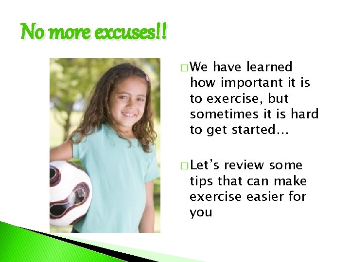 No more excuses!! � We have learned how important it is to exercise, but