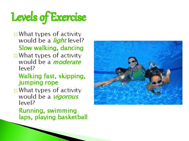 Levels of Exercise � What types of activity would be a light level? Slow