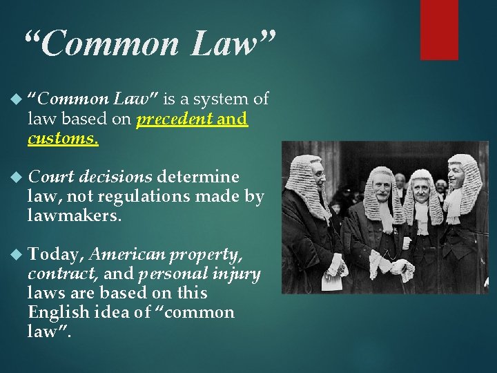 “Common Law” is a system of law based on precedent and customs. Court decisions