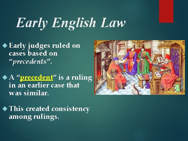 Early English Law Early judges ruled on cases based on “precedents”. A “precedent” is