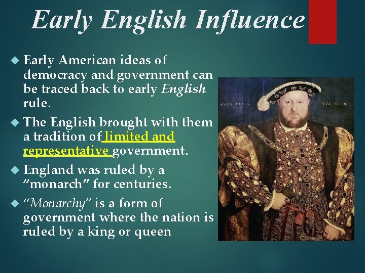 Early English Influence Early American ideas of democracy and government can be traced back