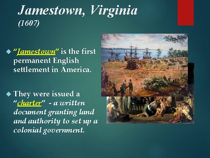 Jamestown, Virginia (1607) “Jamestown” is the first permanent English settlement in America. They were