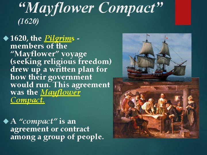 “Mayflower Compact” (1620) 1620, the Pilgrims members of the “Mayflower” voyage (seeking religious freedom)