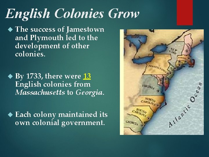 English Colonies Grow The success of Jamestown and Plymouth led to the development of