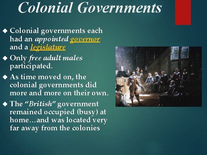 Colonial Governments Colonial governments each had an appointed governor and a legislature Only free