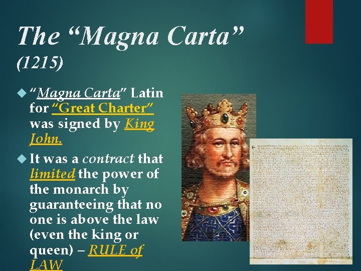 The “Magna Carta” (1215) “Magna Carta” Latin for “Great Charter” was signed by King