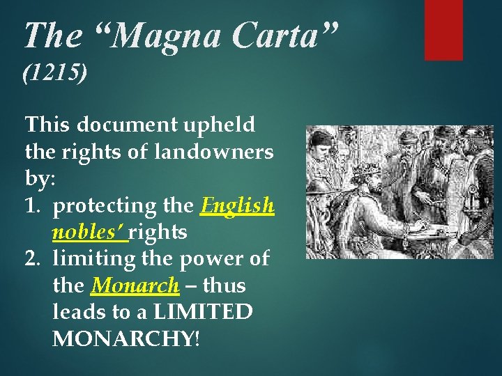 The “Magna Carta” (1215) This document upheld the rights of landowners by: 1. protecting