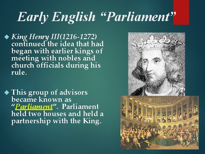 Early English “Parliament” King Henry III(1216 -1272) continued the idea that had began with