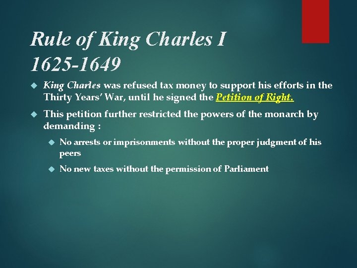 Rule of King Charles I 1625 -1649 King Charles was refused tax money to