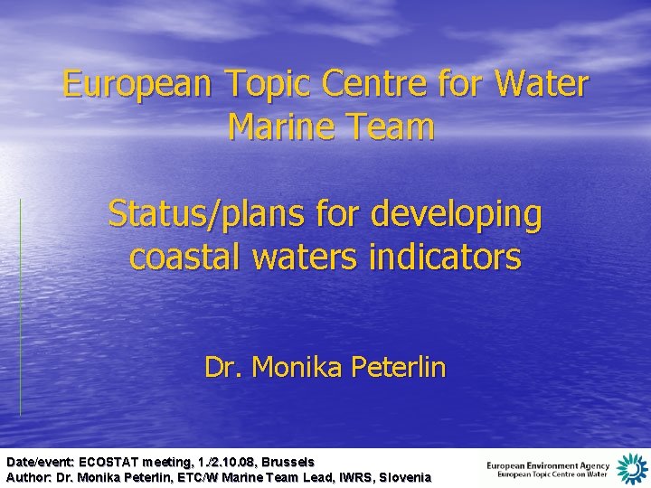 European Topic Centre for Water Marine Team Status/plans for developing coastal waters indicators Dr.