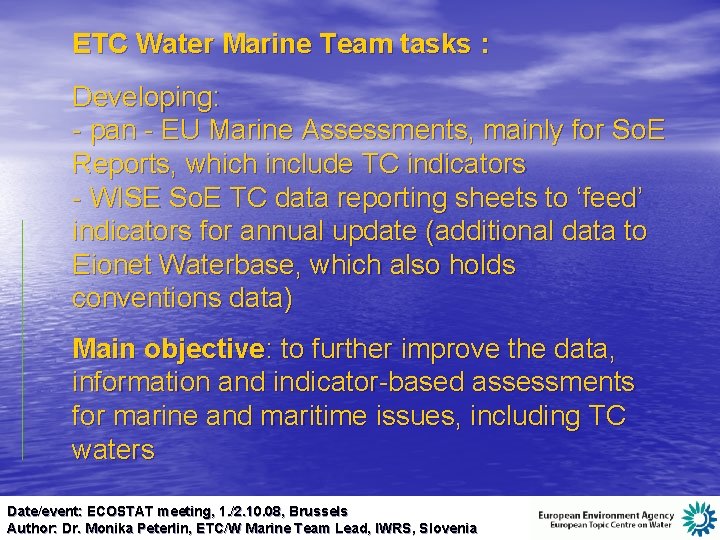 ETC Water Marine Team tasks : Developing: - pan - EU Marine Assessments, mainly