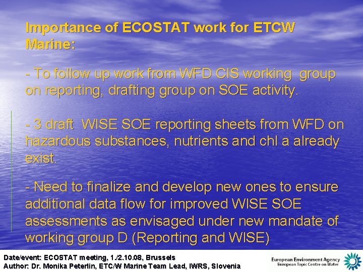 Importance of ECOSTAT work for ETCW Marine: - To follow up work from WFD