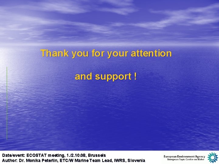 Thank you for your attention and support ! Date/event: ECOSTAT meeting, 1. /2. 10.