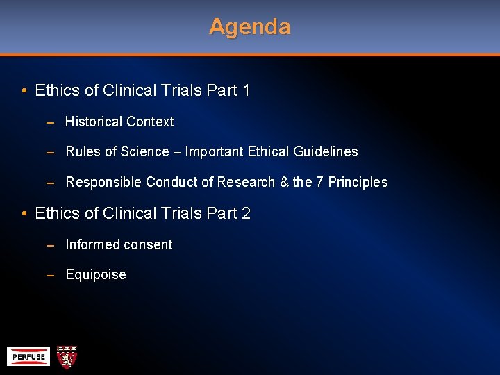 Agenda • Ethics of Clinical Trials Part 1 – Historical Context – Rules of