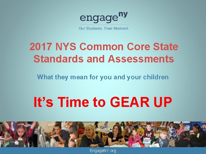 2017 NYS Common Core State Standards and Assessments What they mean for you and