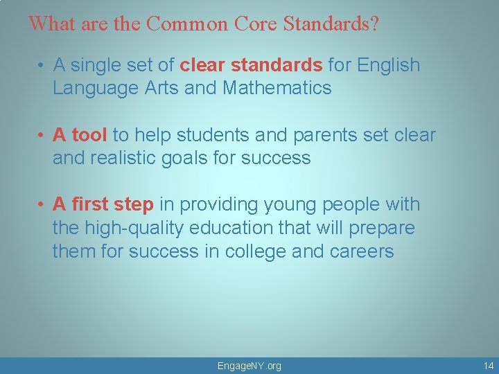 What are the Common Core Standards? • A single set of clear standards for