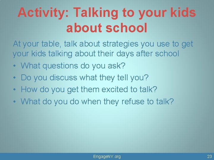 Activity: Talking to your kids about school At your table, talk about strategies you