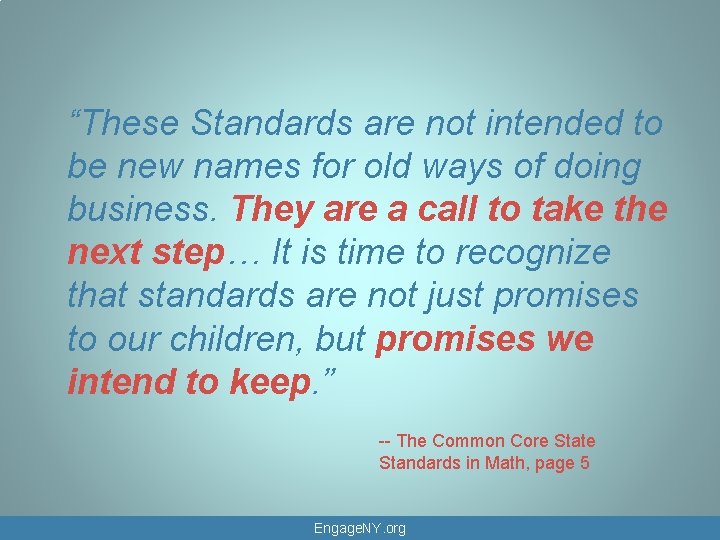 “These Standards are not intended to be new names for old ways of doing