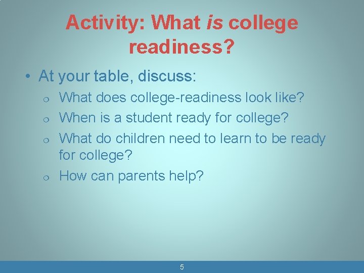 Activity: What is college readiness? • At your table, discuss: ¦ ¦ What does