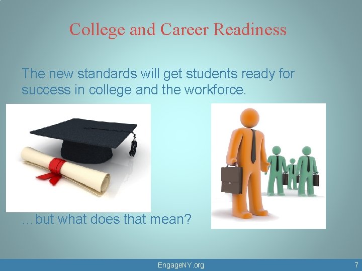 College and Career Readiness The new standards will get students ready for success in