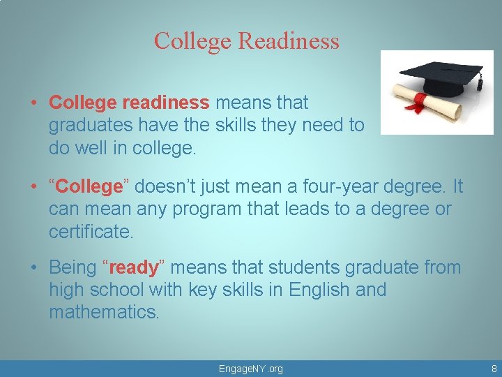 College Readiness • College readiness means that graduates have the skills they need to