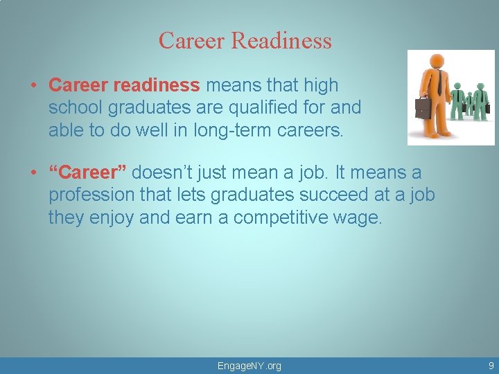 Career Readiness • Career readiness means that high school graduates are qualified for and