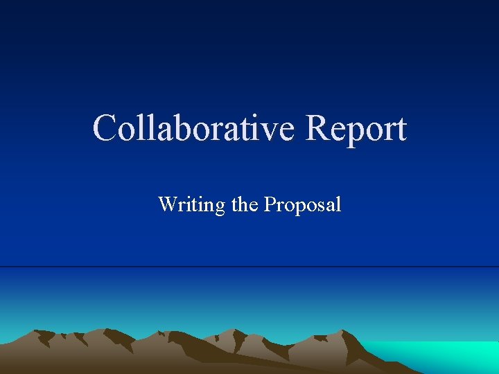 Collaborative Report Writing the Proposal 