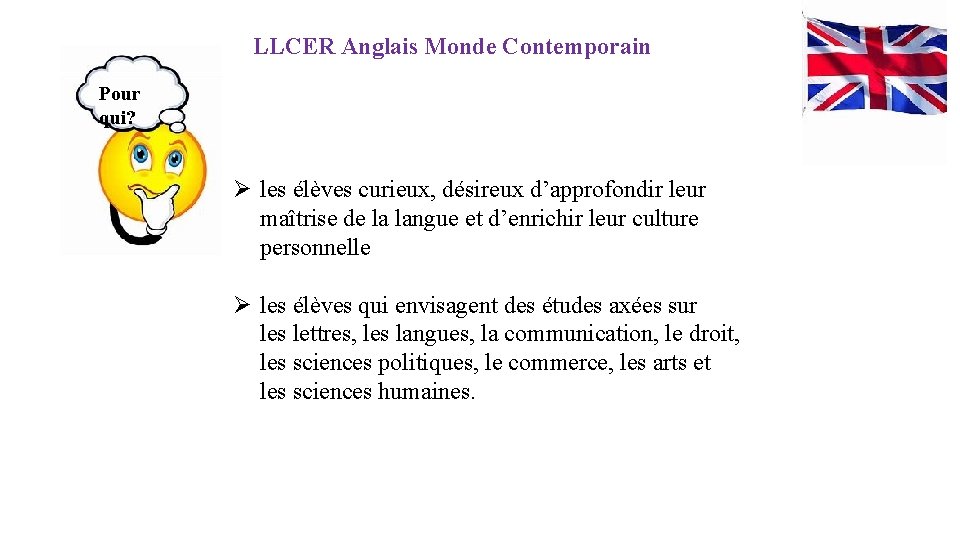 LLCER Anglais Monde Contemporain Pour qui? Ø les élèves curieux, désireux d’approfondir leur maîtrise