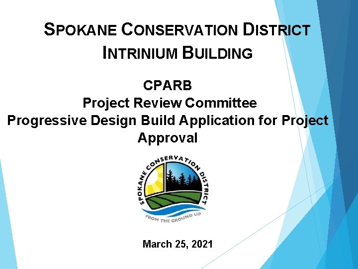 SPOKANE CONSERVATION DISTRICT INTRINIUM BUILDING CPARB Project Review Committee Progressive Design Build Application for