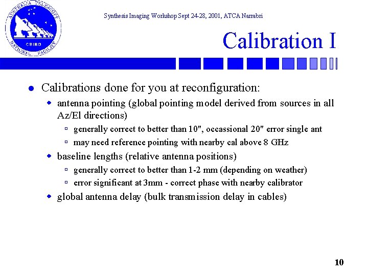 Synthesis Imaging Workshop Sept 24 -28, 2001, ATCA Narrabri Calibration I l Calibrations done