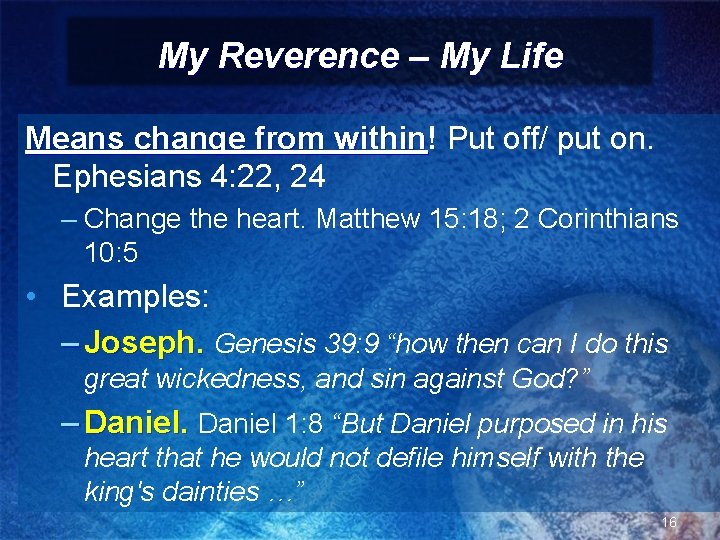 My Reverence – My Life Means change from within! within Put off/ put on.