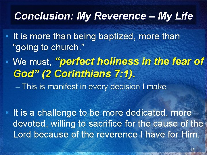 Conclusion: My Reverence – My Life • It is more than being baptized, more