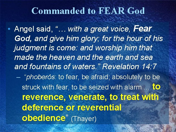 Commanded to FEAR God • Angel said, “… with a great voice, Fear God,