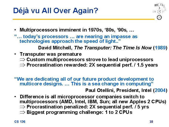 Déjà vu All Over Again? • Multiprocessors imminent in 1970 s, ‘ 80 s,