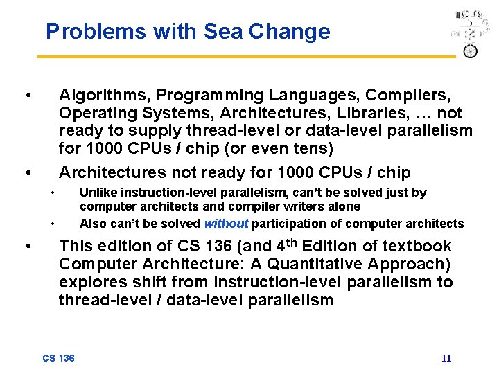 Problems with Sea Change • Algorithms, Programming Languages, Compilers, Operating Systems, Architectures, Libraries, …
